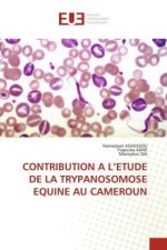CONTRIBUTION A L'ETUDE DE LA TRYPANOSOMOSE EQUINE AU CAMEROUN