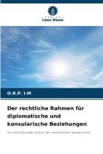 Der rechtliche Rahmen für diplomatische und konsularische Beziehungen