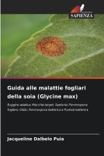 Guida alle malattie fogliari della soia (Glycine max)