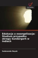 Edukacja a ewangelizacja: Studium przypadku okregu Sundargarh w Indiach