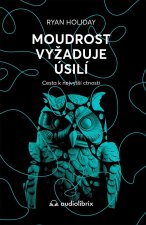 Moudrost vyžaduje úsilí - Cesta k nejvyšší ctnosti