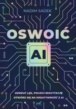Oswoić AI. Odrzuć lęk, poczuj ekscytację. Otwórz się na kreatywność z AI