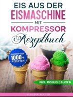 Eis aus der Eismaschine mit Kompressor Rezeptbuch
