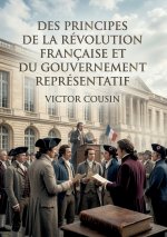 Des principes de la Révolution française et du gouvernement représentatif