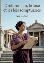Droit romain, le luxe et les lois somptuaires