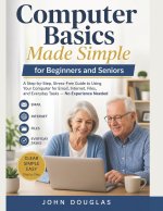 Computer Basics Made Simple for Beginners and Seniors