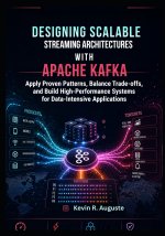 Designing Scalable Streaming Architectures with Apache Kafka