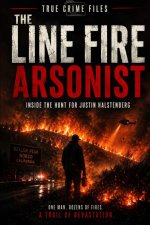 THE LINE FIRE ARSONIST