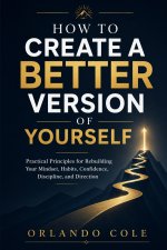 How to Create a Better Version of Yourself