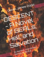 DESCENT - A Novel of SEALs, Hell, and Salvation