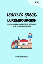 Learn to Speak Luxembourgish [New Edition]