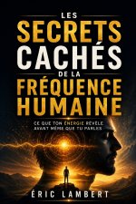 Les secrets cachés de la fréquence humaine