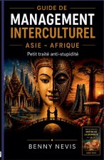 Guide de management interculturel Asie - Afrique - Petit traité anti-stupidité