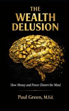 THE WEALTH DELUSION