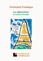 Le séjourneur et autres solitudes