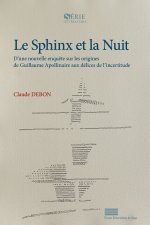 LE SPHINX ET LA NUIT : D'UNE NOUVELLE ENQUETE SUR LES ORIGINES DE GUILLAUME APOLLINAIRE AUX DELICES