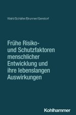 Frühe Risiko- und Schutzfaktoren menschlicher Entwicklung und ihre lebenslangen Auswirkungen