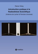 Introduction pratique à la Radiesthésie Scientifique