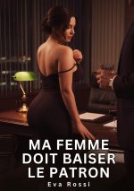 Ma Femme Doit Baiser le Patron
