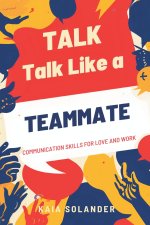 Talk Like a Teammate