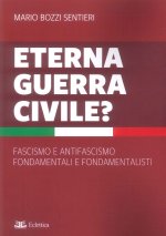Eterna guerra civile? Fascismo e antifascismo fondamentali e fondamentalisti