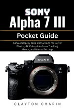 Sony Alpha 7 III Pocket Guide