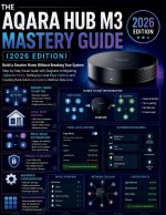 THE AQARA HUB M3 MASTERY GUIDE (2026 EDITION)