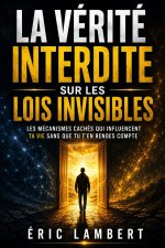 La vérité interdite sur les lois invisibles