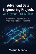 Advanced Data Engineering Projects with Python, SQL & Cloud