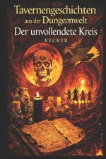 Tavernengeschichten aus der Dungeonwelt I Der unvollendete Kreis