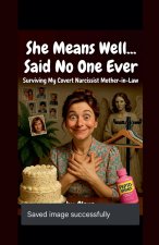 She means well said no one ever 