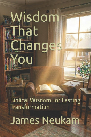 WISDOM THAT CHANGES YOU