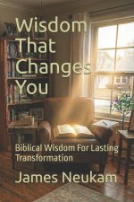 WISDOM THAT CHANGES YOU