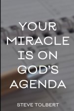 Your Miracle Is On God's Agenda