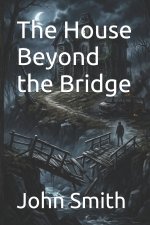 The House Beyond the Bridge