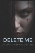 DELETE ME - Du kannst Dich NICHT löschen