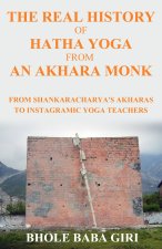 The Real History of Hatha Yoga from an Akhara Monk