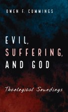 Evil, Suffering, and God