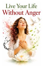 Live Your Life Without Anger