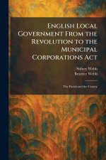 English Local Government From the Revolution to the Municipal Corporations Act