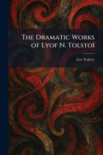 The Dramatic Works of Lyof N. TolstoÃ¯