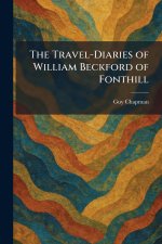 The Travel-Diaries of William Beckford of Fonthill