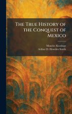 The True History of the Conquest of Mexico