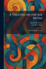 A Treatise on the Air Brush