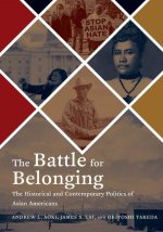 The Battle for Belonging – The Historical and Contemporary Politics of Asian Americans