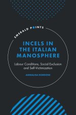Incels in the Italian Manosphere – Labour Conditions, Social Exclusion and Self–Victimization