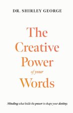 The Creative Power of Your Words