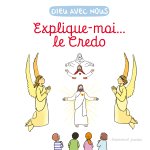 Explique-moi... le Credo
