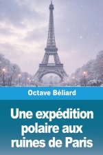 Une expédition polaire aux ruines de Paris