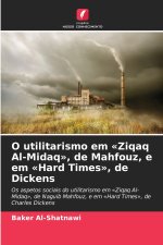 O utilitarismo em Ziqaq Al-Midaq, de Mahfouz, e em Hard Times, de Dickens